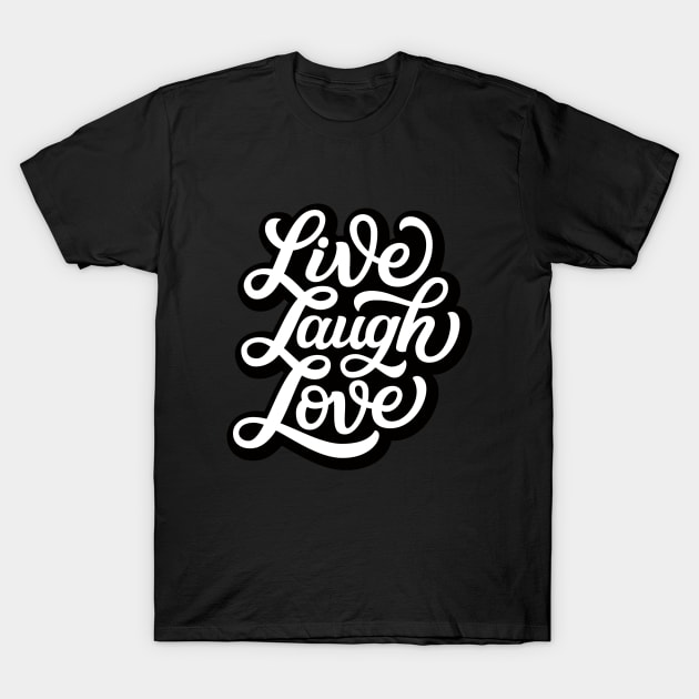 Live Laugh Love you T-Shirt by lahuwasi